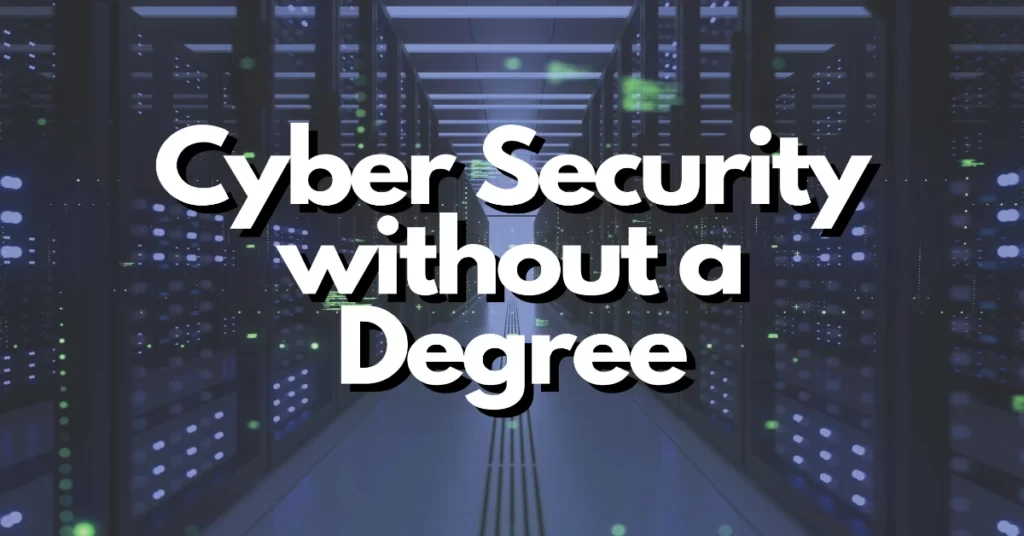how to get into cyber security without a degree